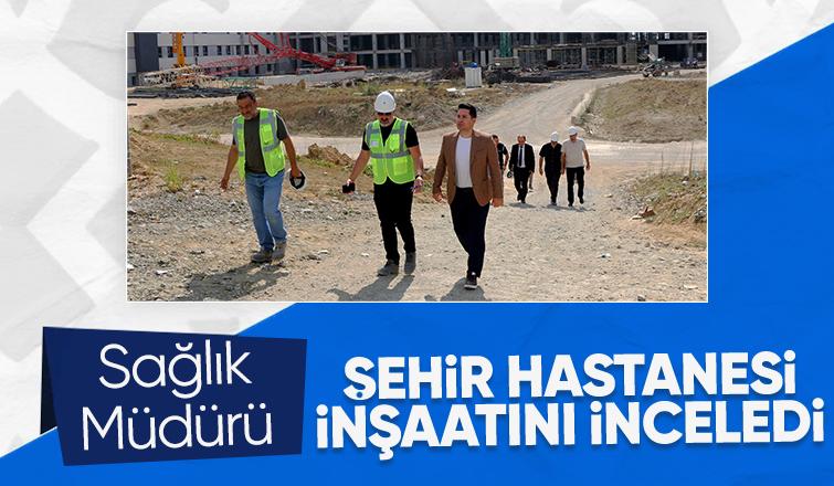 Sakarya Sağlık Müdürü'nden Şehir Hastanesi inşaatında inceleme