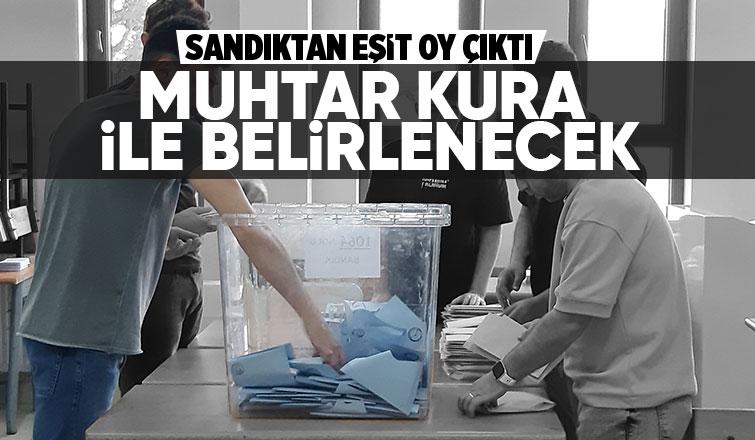 O mahallede muhtarlık seçiminde eşit oy çıktı