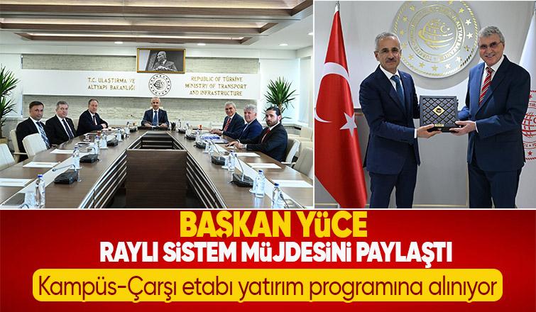 Başkan Yüce'den raylı sistem müjdesi; Kampüs-Çarşı etabı programa alınıyor