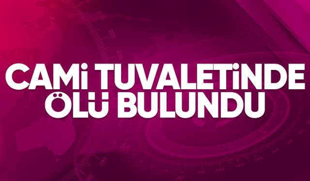 Cami tuvaletinde hayatını kaybetti