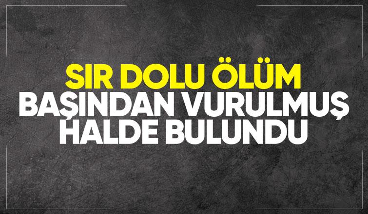 Evde başından vurulmuş halde bulundu