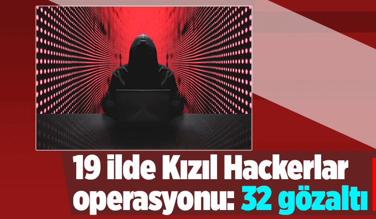 Kızıl Hackerlar operasyonu