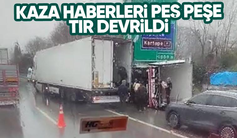 Otoyolda tır devrildi