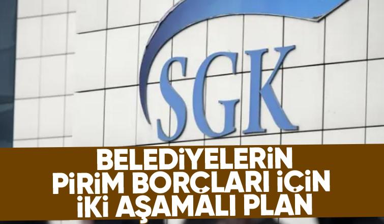 Belediyelerin pirim borçları için yeni plan