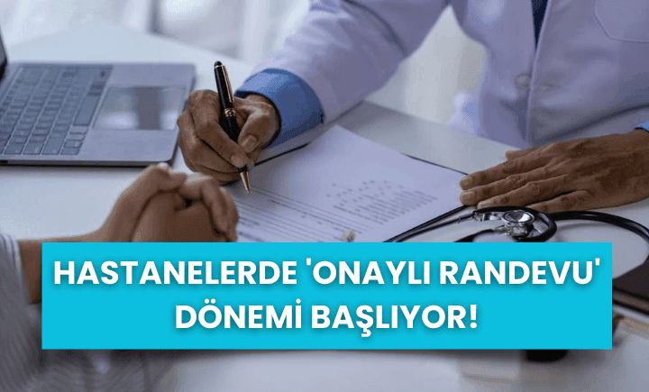 Hastanelerde 'onaylı randevu' dönemi başlıyor!