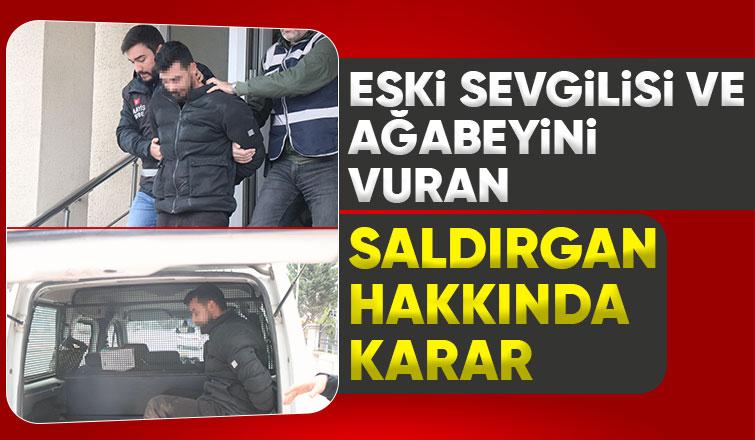 Eski sevgilisini ve ağabeyini vurmuştu yeni gelişme