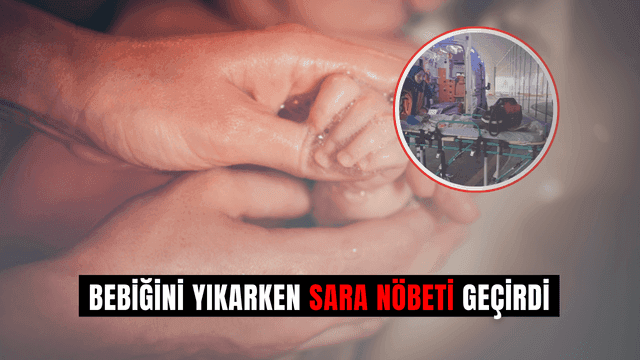 Bebeğini yıkarken sara nöbeti geçirdi