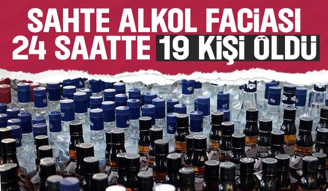 Sahte alkolden son 24 saatte 19 kişi öldü