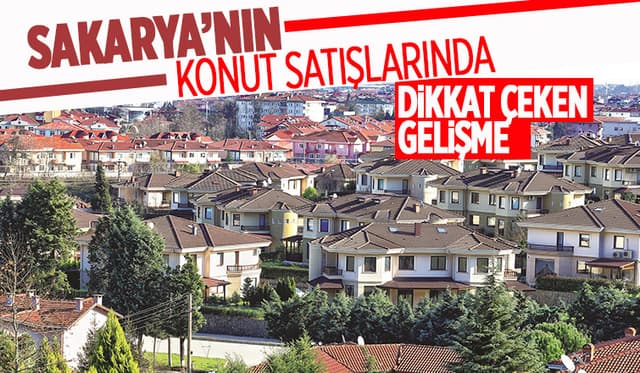 Sakarya'nın konut satış rakamları açıklandı