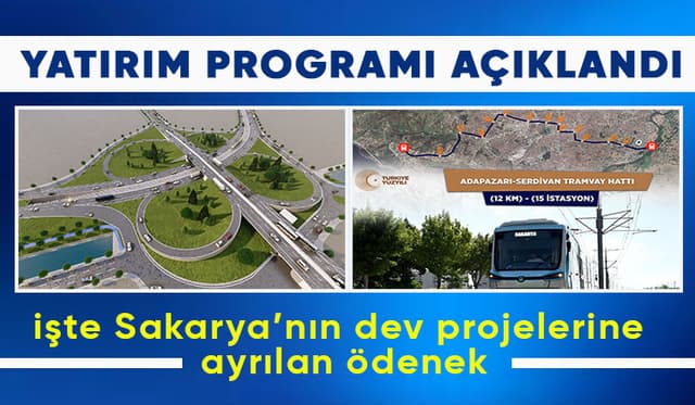 Yazlık Katlı Kavşağı ve Adapazarı-Serdivan tramvay hattı için ödenekler belli oldu