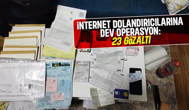 İnternet Dolandırıcılarına Operasyon: 23 Gözaltı