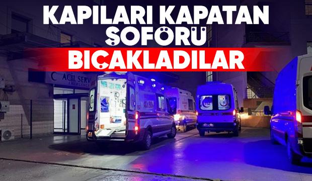 Otobüs şoförü bıçaklandı