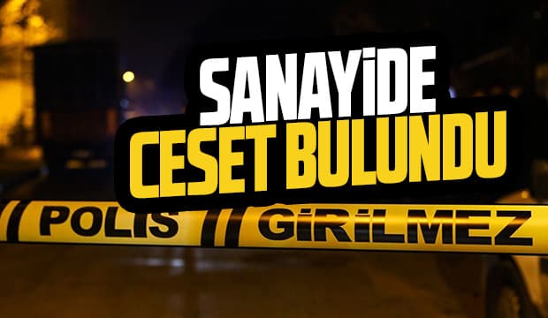 Zirai Aletler Sanayi Sitesi'nde ceset bulundu