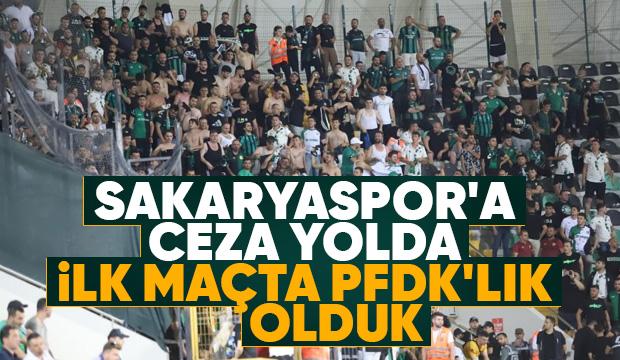 Sakaryaspor PFDK'ya sevk edildi