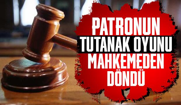 Sahte tutanakla işten çıkarma mahkemeden döndü