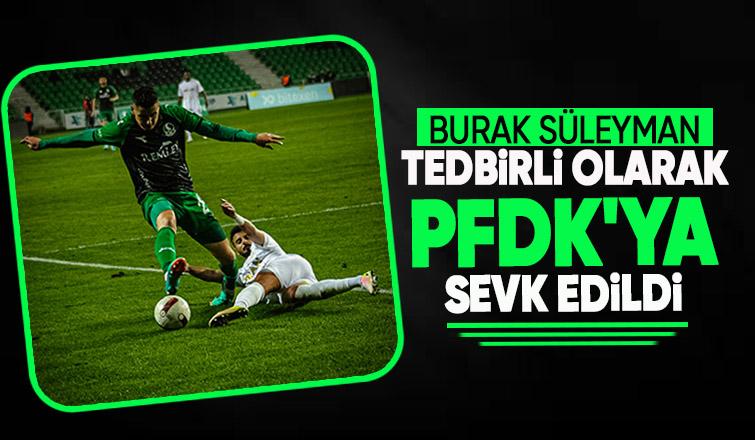 Sakaryaspor'da kulüp ve Burak Süleyman PFDK'ya sevk edildi