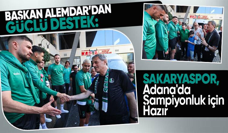 Başkan Alemdar, Sakaryaspor'a destek için Adana'da