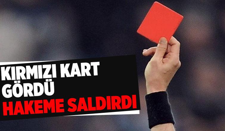 Kırmızı kart görünce hakeme saldırdı