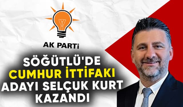 Söğütlü'de Selçuk Kurt kazandı 