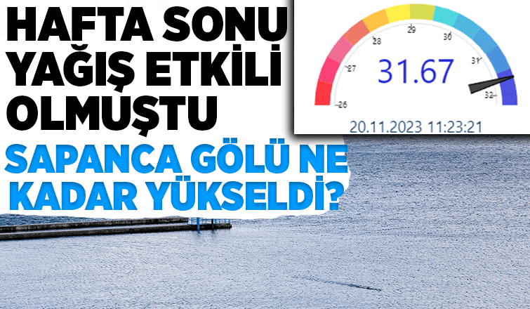 Sapanca Gölü son yağışta ne kadar yükseldi?