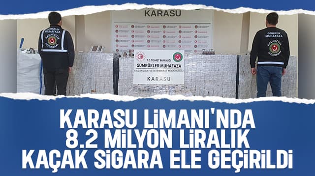 Karasu Limanı'nda 8.2 milyon liralık kaçak sigara operasyonu