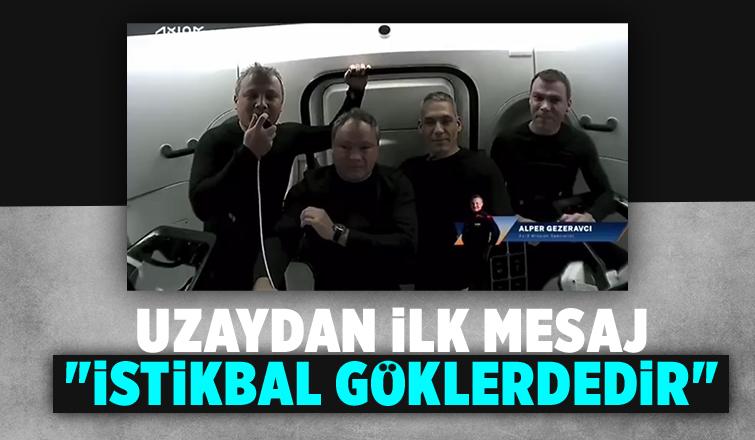 Alper Gezeravcı’nın uzaydan ilk mesajı “İstikbal göklerdedir”