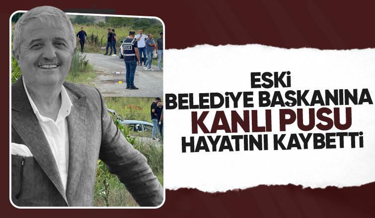 Eski belediye başkanı ölmüştü, saldırgan pusu kurmuş