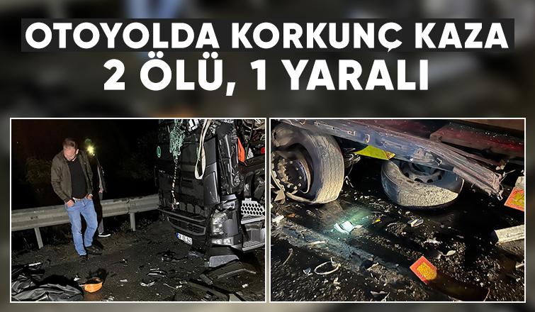 TEM'de tır başka bir tıra çarptı: 2 ölü