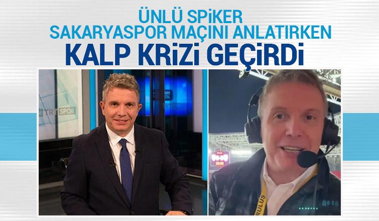 Sakaryaspor maçını anlatırken kalp krizi geçirdi