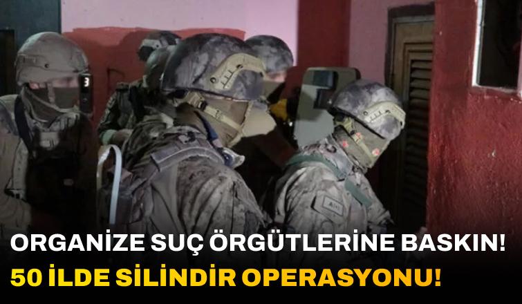 50 İlde Silindir Operasyonu: 403 Gözaltı