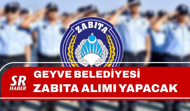 Geyve Belediyesi Zabıta Alım İlanı 