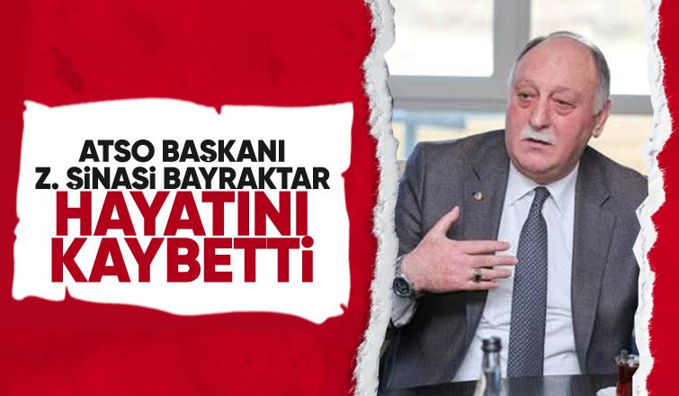 ATSO Başkanı Z. Şinasi Bayraktar hayatını kaybetti.