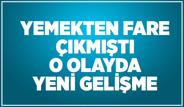 Yemekten fare çıkmıştı, O yemek şirketi için yeni gelişme