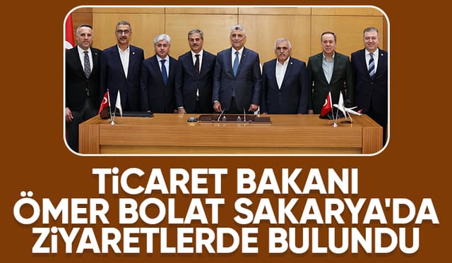 Ticaret Bakanı Ömer Bolat Sakarya'da