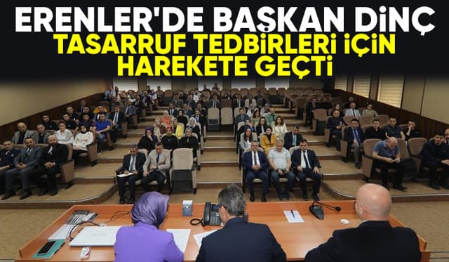 Erenler'de tasarruf tedbirleri için harekete geçildi