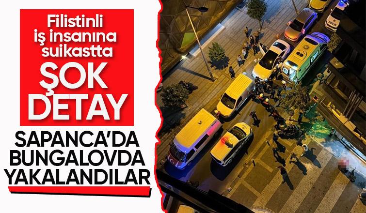 Filistinli iş insanına suikastta yeni detay; Sapanca'da yakalanmışlar