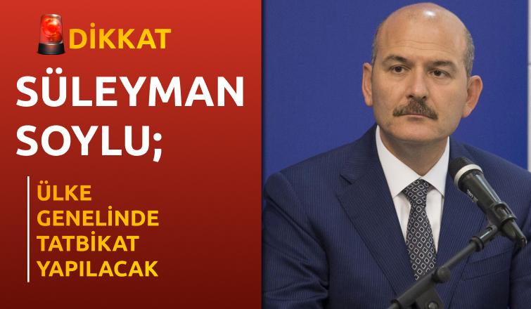 Süleyman Soylu Açıkladı! Ülke Genelinde Tatbikat Yapılacak