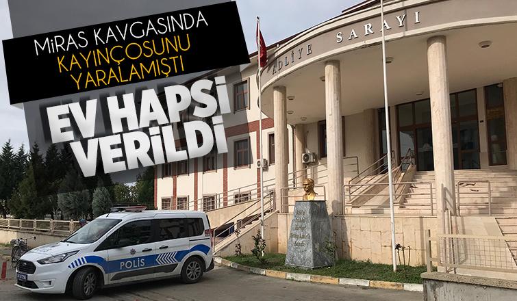 Kanlı biten miras kavgasında enişteye ev hapsi