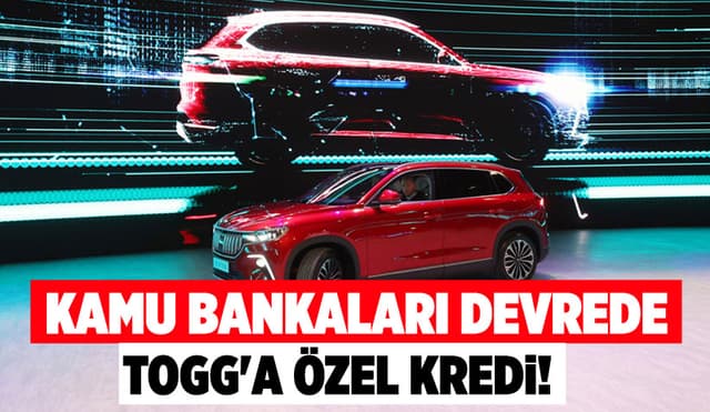 TOGG'a Özel Kredi Geliyor