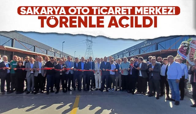 Sakarya Oto Ticaret Merkezi açıldı