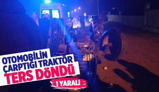 Otomobilin Çarptığı Traktör Ters Döndü