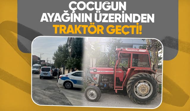 Ayağının üzerinden traktör geçti