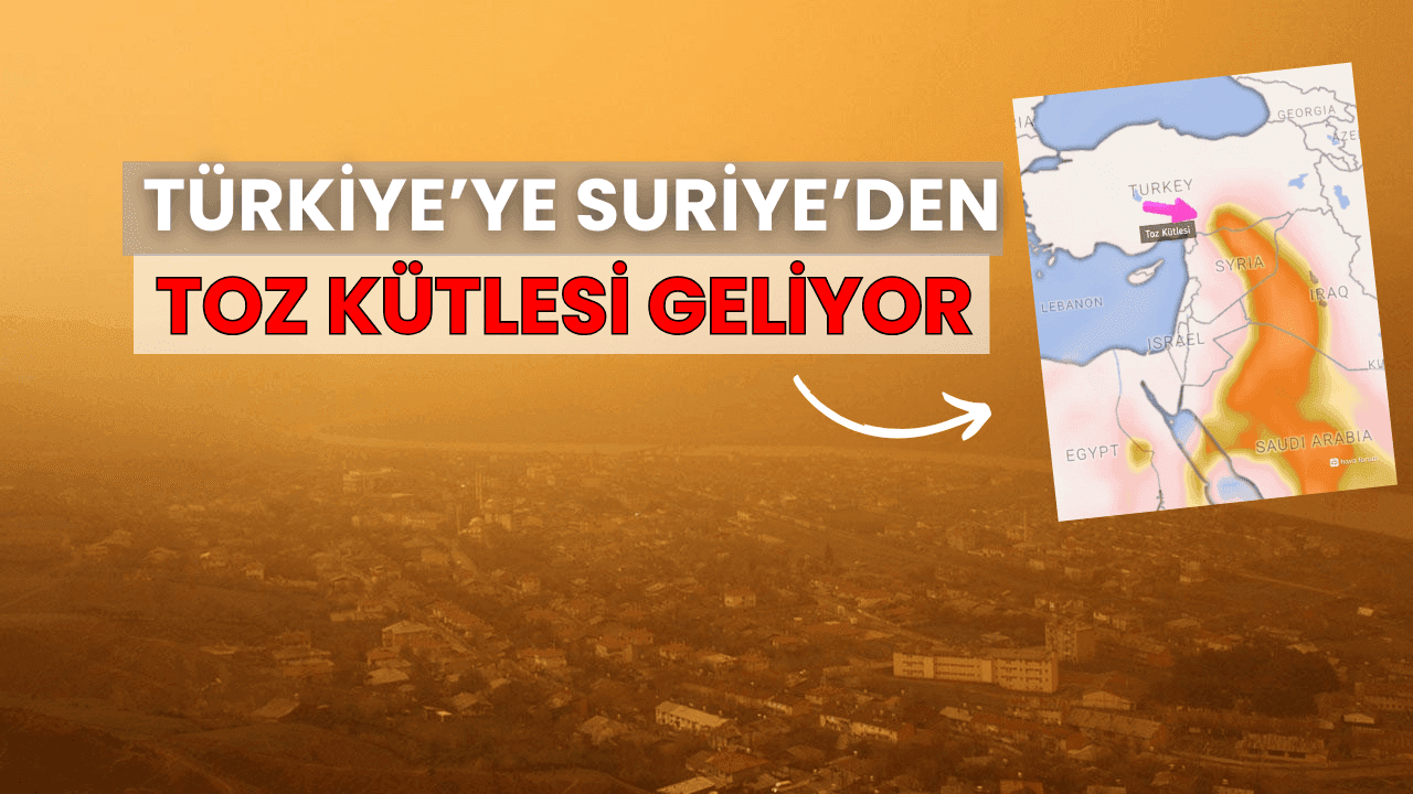 Türkiye'ye Suriye'den Toz Kütlesi Geliyor