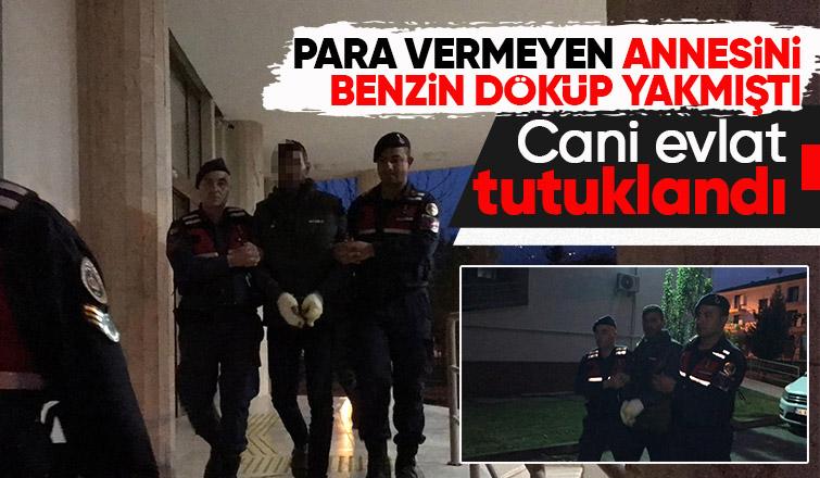 Annesini benzin döküp yakmıştı, tutuklandı