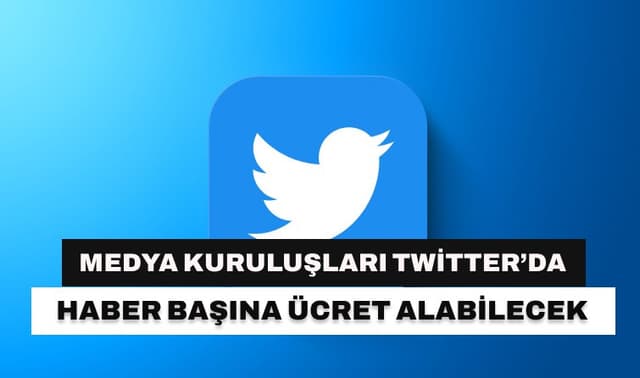 Medya kuruluşları Twitter’da haber başına ücret alabilecek!