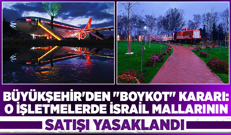 Büyükşehir'den 'boykot' kararı:  O işletmelerde İsrail mallarının satışı yasaklandı