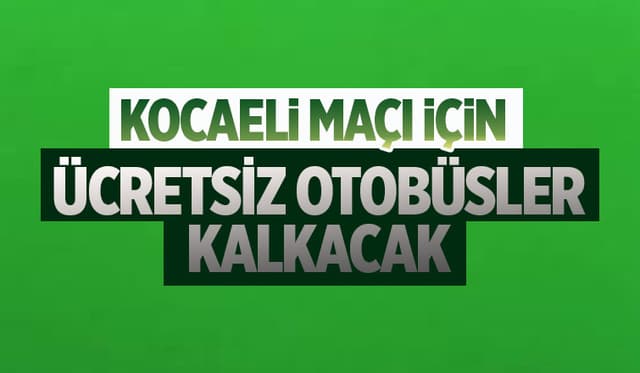 Büyükşehir Kocaeli maçı için otobüsler kaldıracak