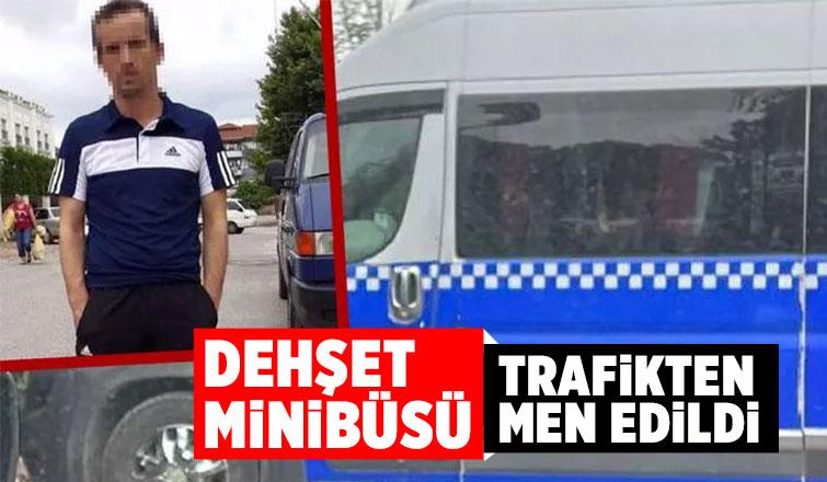 Sürücüsünün cinsel saldırıda bulunduğu minibüs trafikten men edildi