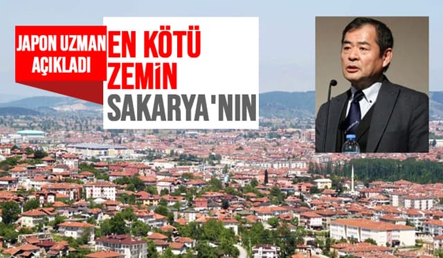 Japon uzmandan şok açıklama: En kötü zemin Sakarya'nın