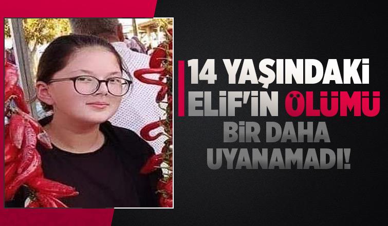 14 yaşındaki Elif'ten acı haber